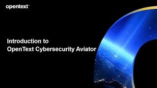 Introduction to OpenText Cybersecurity Aviator