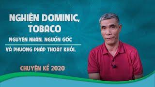 Nghiện DOMINIC, TOBACO | Nguyên nhân, nguồn gốc và phương pháp thoát khỏi.