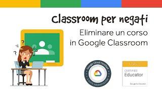 Eliminare un corso in Google Classroom | Google Classroom per negati