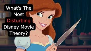 What’s the most disturbing Disney movie theory? -- r/AskReddit