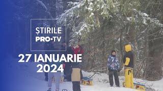 Știrile PRO TV - 27 Ianuarie 2024