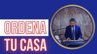 Ordena tu Casa | Pastor. Ramón Rentería