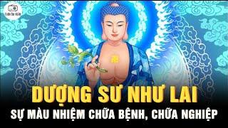 Dược Sư Như Lai là ai? - Sự màu nhiệm của Ngài khi chữa bệnh và chữa nghiệp cho chúng sinh