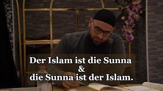 Der Islam ist die Sunna und die Sunna ist der Islam.