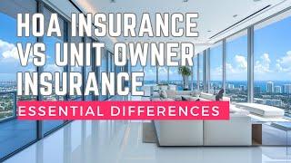 HOA Insurance vs. Unit Owner Insurance: Essential Differences