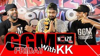 GGM FRIDAY WITH KK #NOIZERADIO #SRILANKA