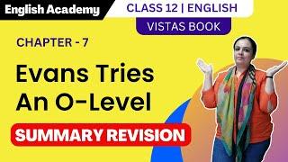 Evans tries an O-Level Summary Class 12 English Chapter 7 from Vistas Book | English Academy