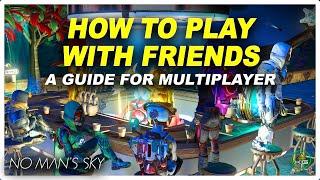 No Mans Sky - How To Play With Friends | BEGINNERS GUIDE | MULTIPLAYER