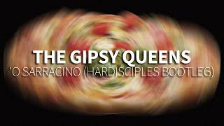 The Gipsy Queens - 'O Sarracino (Hardisciples Bootleg)