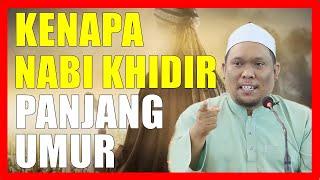 Kenapa Nabi Khidir Panjang Umur - Ustaz Auni Mohamed