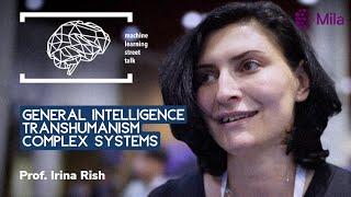 #95 - Prof. IRINA RISH - AGI, Complex Systems, Transhumanism #NeurIPS