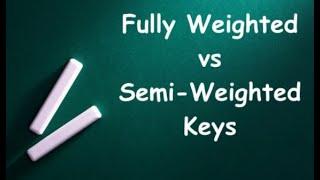 Fully Weighted vs. Semi-Weighted Keys