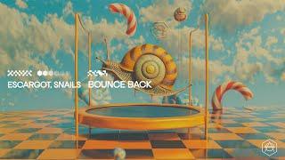 ESCARGOT, SNAILS - BOUNCE BACK (Official Audio)