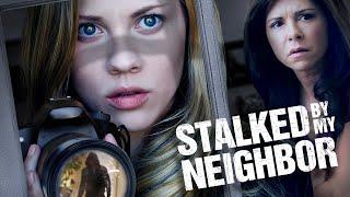 Stalked By My Neighbor - Full Movie
