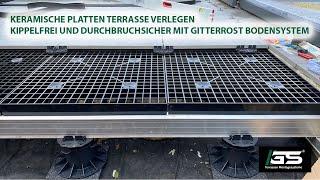 Keramische Platten Terrasse verlegen kippelfrei und Durchbruchsicher mit Gitterrost Bodensystem