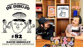 EPISODIO 82: CONSEJOS PARA ARTISTAS JÓVENES (DE DAVID SHRIGLEY)