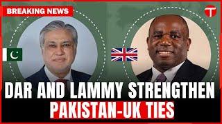 Ishaq Dar and David Lammy Discuss Strengthening Pakistan-UK Partnership