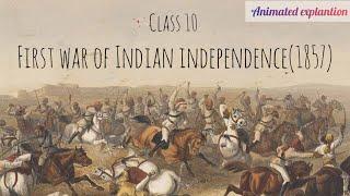 CLASS  10 -FIRST WAR OF INDIAN INDEPENDENCE- CHAPTER 17 - ANIMATED EXPLANATION