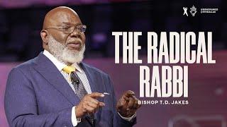 The Radical Rabbi - Bishop T.D. Jakes