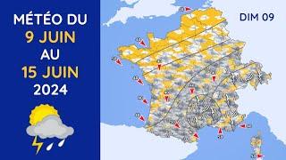 Météo du Dimanche 9 au Samedi 15 Juin 2024