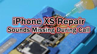 Repair Sound Missing During Phone Call For iPhone XS, Microphone + Loudspeaker + Earspeaker Fix