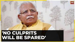 Haryana CM Khattar Assures Strict Action In Violence Case: No Culprits Will Be Spared