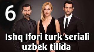 ISHQ IFORI 6-QISM TURK SERIALI UZBEK TILIDA 2019 | ИШҚ ИФОРИ 6-ҚИСМ ТУРК СЕРИАЛИ