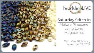 Beadshop LIVE: Saturday Stitch In Making Pinecones with Long Magatamas