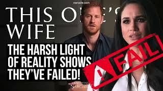 The Harsh Light of Reality Shows They've Failed (Meghan Markle)