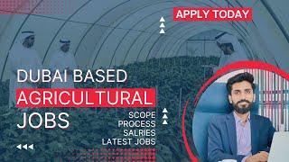 Dubai Based Latest Agriculture JOBS: Apply Today and get a great career!