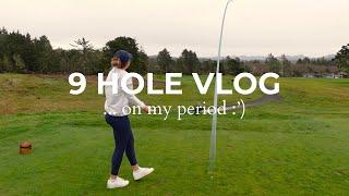 9 Hole Vlog...on my period : ' )