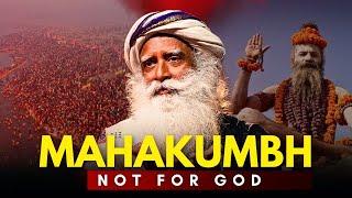 KUMBH MELA Is Not What You Think | Sadhguru Explains MAHAKUMBH 2025