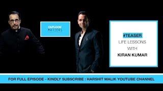 #Teaser - Life Lessons With Kiran Kumar | Harshit Malik | Outlook Matters | Motivational Speaker