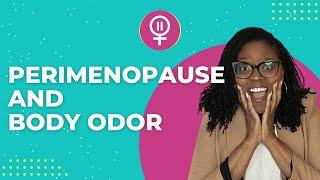 Perimenopause and Body Odor