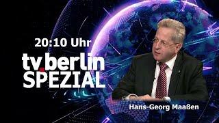 tv.berlin Spezial mit Hans-Georg Maaßen - heute um 20:10 Uhr