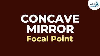 Concave Mirror - Focal Point | Reflection and Refraction | Don't Memorise