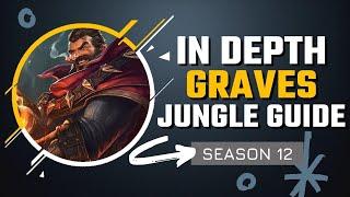 HOW TO MASTER GRAVES JUNGLE | In Depth Graves Guide for Season 12