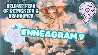  Enneagram 9: How to Release the Fear of Being Seen & Abandoned ‍️