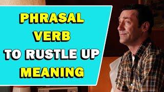 Phrasal Verb 'To Rustle Up' Meaning