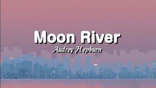 Audrey Hepburn - Moon River (Lyrics)