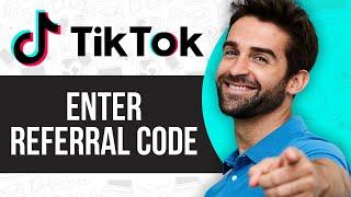 How To Enter Referral Code in TikTok | Full Guide