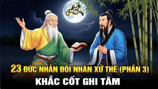 23 Đức Nhẫn Trong Đối Nhân Xử Thế  Cần Khắc Cốt Ghi Tâm (PHẦN 3)