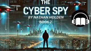 Audiobook Mystery Thriller; The Cyber Spy - A Political Thriller by Nathan Holden