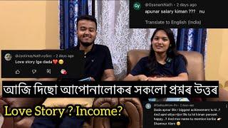 আপোনালোকৰ সকলো প্ৰশ্নৰ উত্তৰ || Youtube income? Job life ? Love Story?