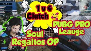 Soul Regaltos OP Gameplay || 1V4 Clutch || Team SouL | PUBG PRO LEAUGE SRCIMS | 