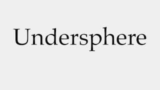 How to Pronounce Undersphere