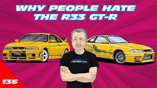 WHY PEOPLE HATE THE R33 GT-R
