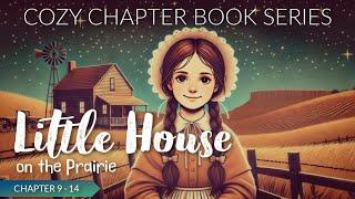 Cozy Chapter Book Series for Sleep: LITTLE HOUSE ON THE PRAIRIE ( Chapter 9 - 14 )