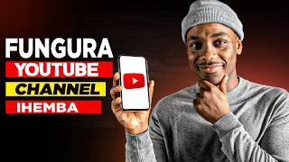 Uko wafungura YouTube Channel IHEMBA ukoresheje Telephone Yawe