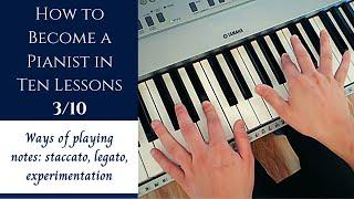 (old video) How to Become a Pianist in Ten Lessons - Lesson 3 | Ways of Playing Notes